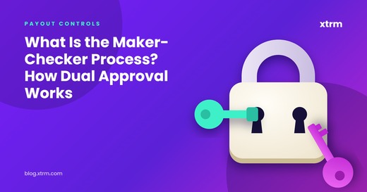 What Is the Maker-Checker Process? How Dual Approval Works [UPDATED]