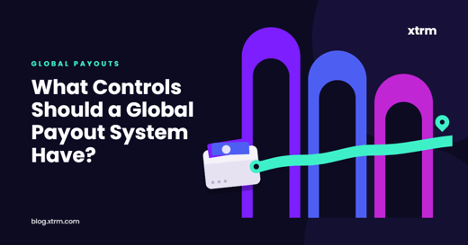 What Controls Should a Global Payout System Have?
