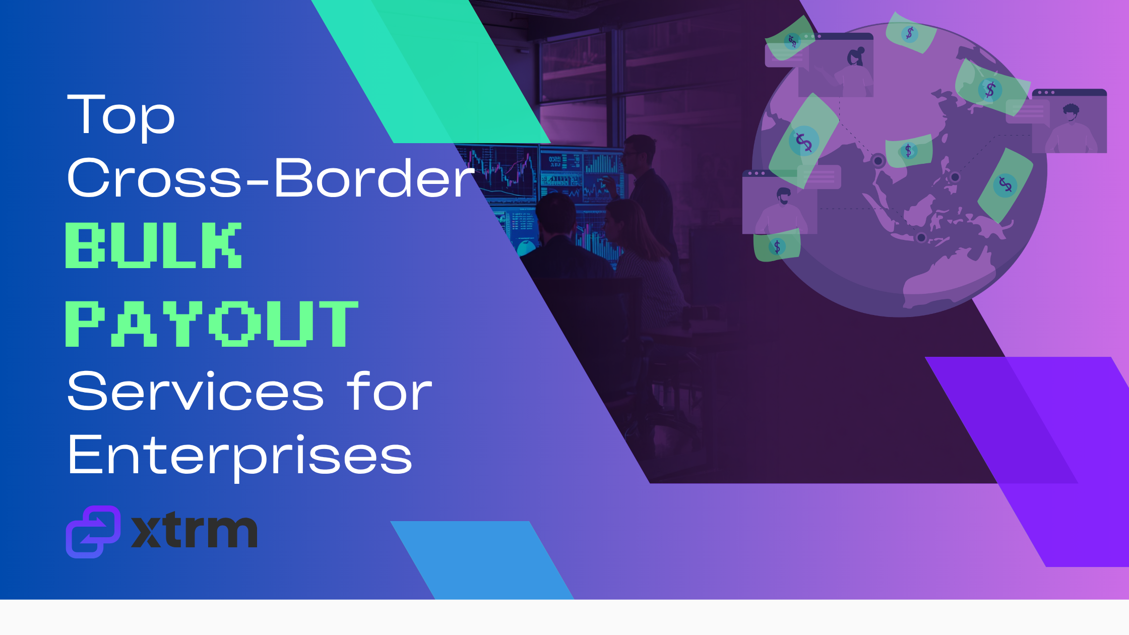Banner for the cross-border bulk payout services guide. The graphic features a stylized globe with connected digital profiles and floating currency, layered over a background of finance professionals analyzing data on glowing screens. Text reads 